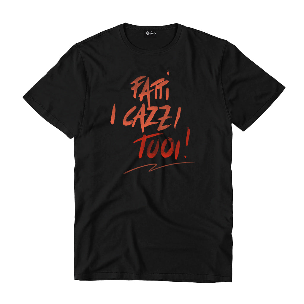 T-shirt "Fatti I Cazzi Tuoi!"