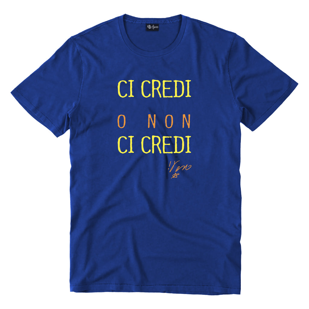 T-shirt "Ci Credi O Non Ci Credi"